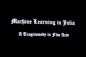 Machine_Learning_In_Julia_Presentation